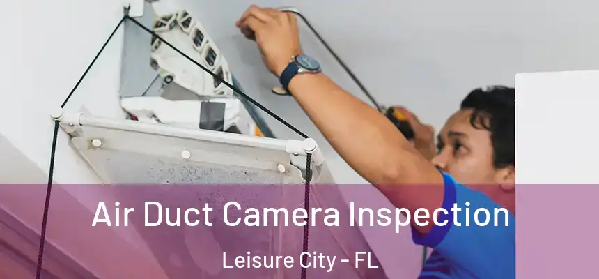  Air Duct Camera Inspection Leisure City - FL