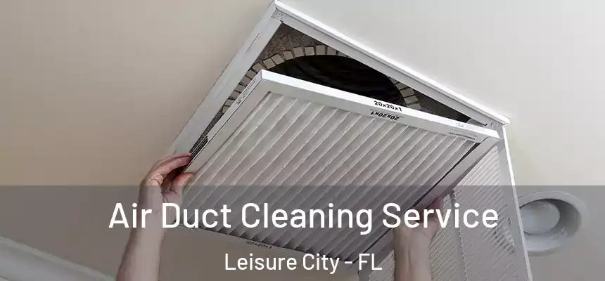  Air Duct Cleaning Service Leisure City - FL