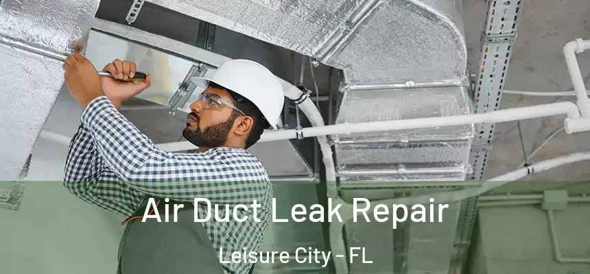  Air Duct Leak Repair Leisure City - FL