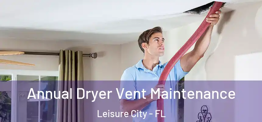 Annual Dryer Vent Maintenance Leisure City - FL