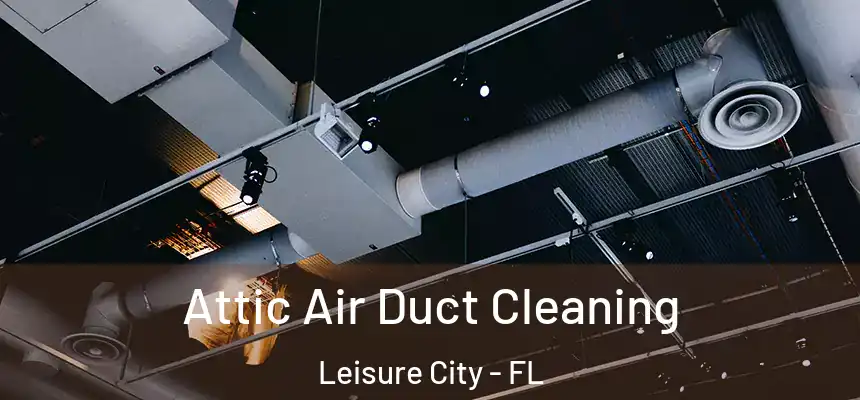  Attic Air Duct Cleaning Leisure City - FL