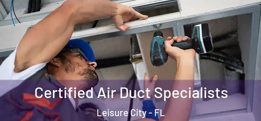  Certified Air Duct Specialists Leisure City - FL