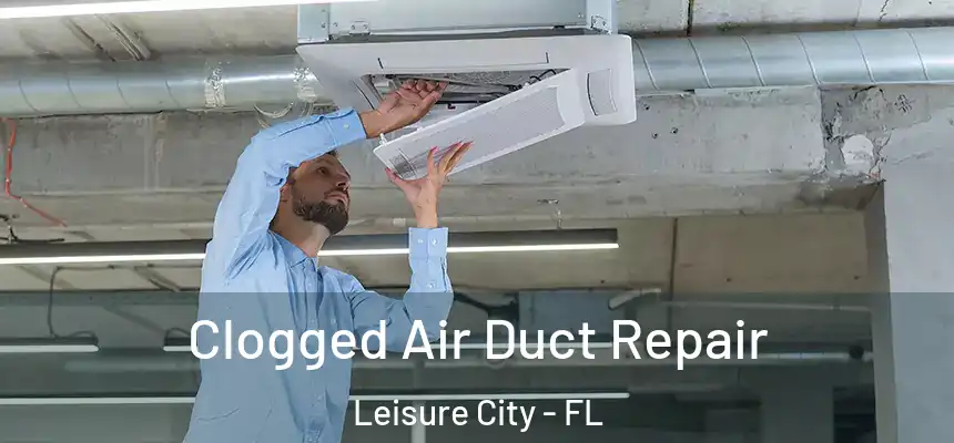  Clogged Air Duct Repair Leisure City - FL
