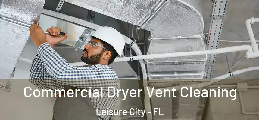  Commercial Dryer Vent Cleaning Leisure City - FL