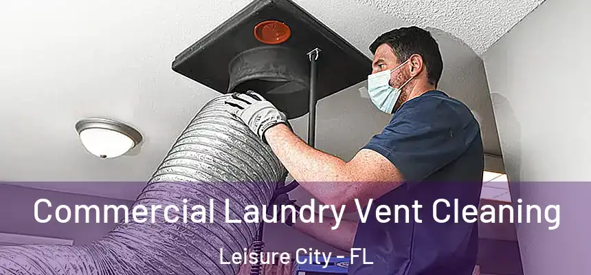  Commercial Laundry Vent Cleaning Leisure City - FL