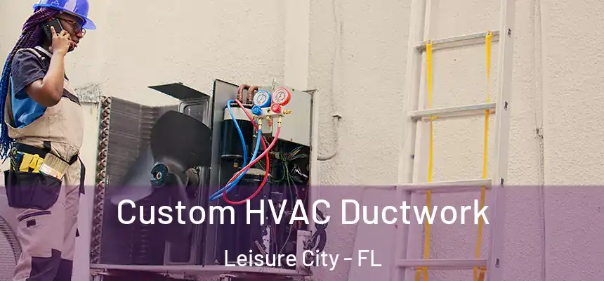  Custom HVAC Ductwork Leisure City - FL