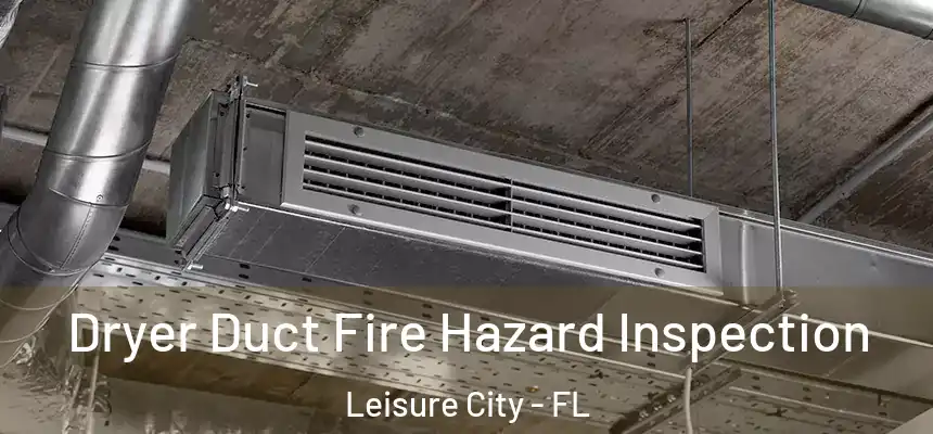  Dryer Duct Fire Hazard Inspection Leisure City - FL