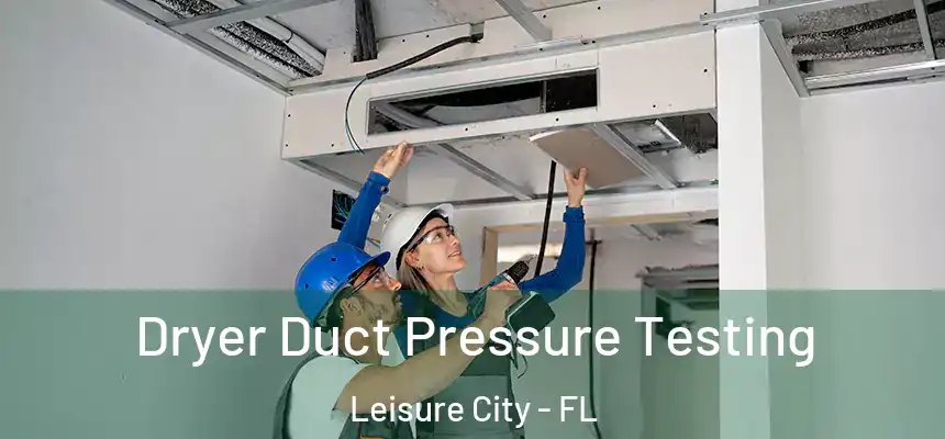  Dryer Duct Pressure Testing Leisure City - FL