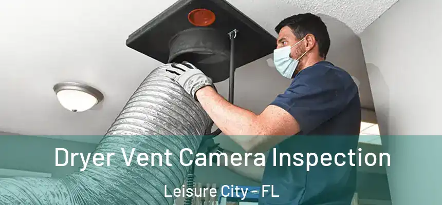  Dryer Vent Camera Inspection Leisure City - FL