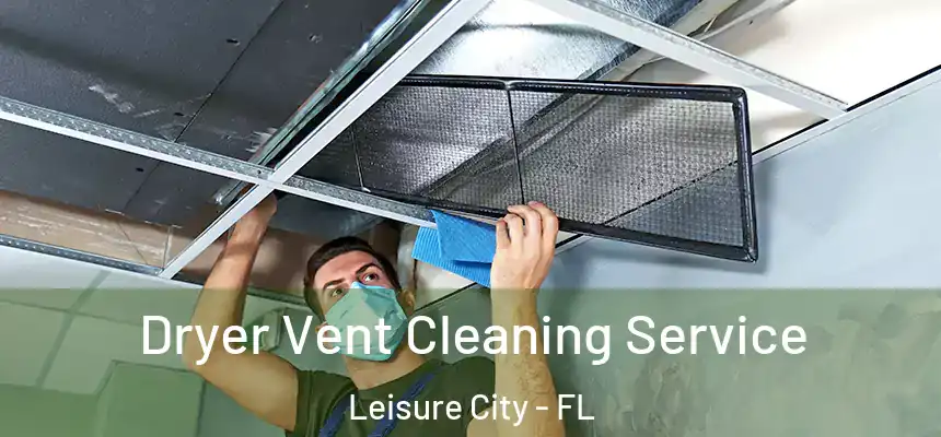  Dryer Vent Cleaning Service Leisure City - FL