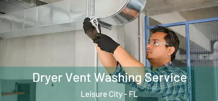  Dryer Vent Washing Service Leisure City - FL