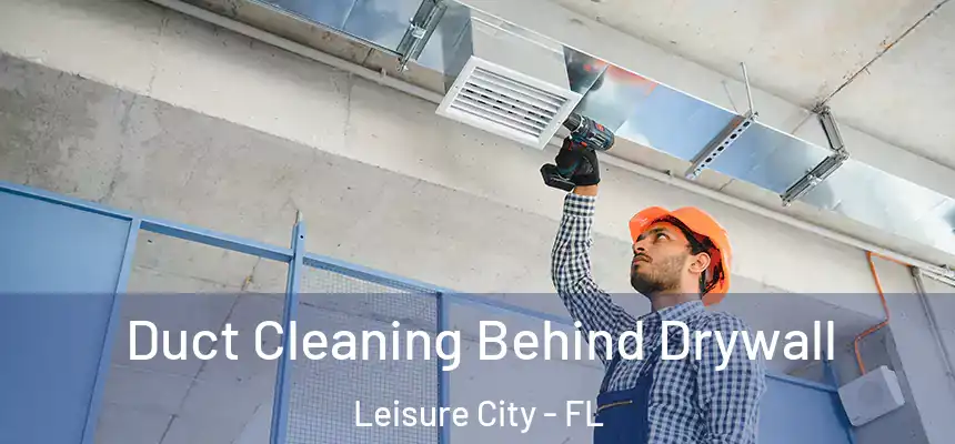  Duct Cleaning Behind Drywall Leisure City - FL