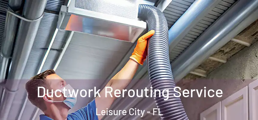  Ductwork Rerouting Service Leisure City - FL