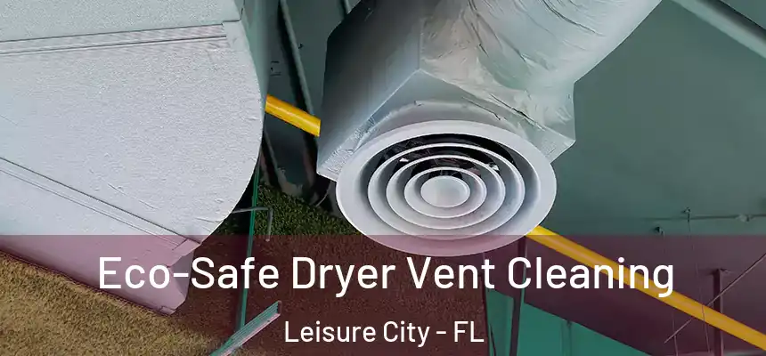  Eco-Safe Dryer Vent Cleaning Leisure City - FL