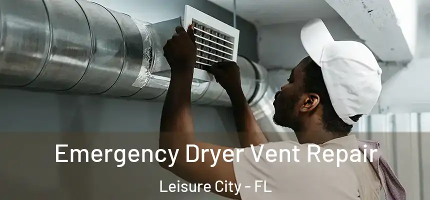  Emergency Dryer Vent Repair Leisure City - FL