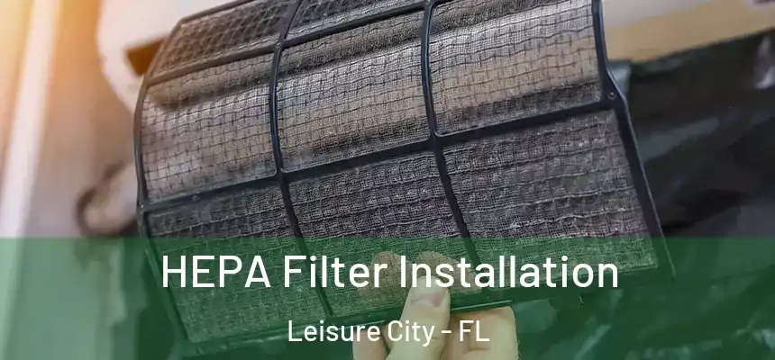  HEPA Filter Installation Leisure City - FL