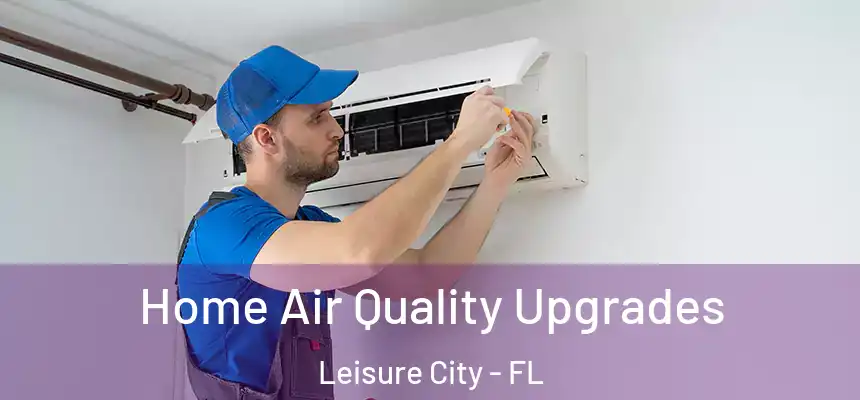  Home Air Quality Upgrades Leisure City - FL