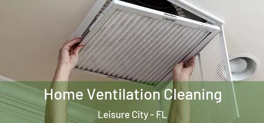  Home Ventilation Cleaning Leisure City - FL