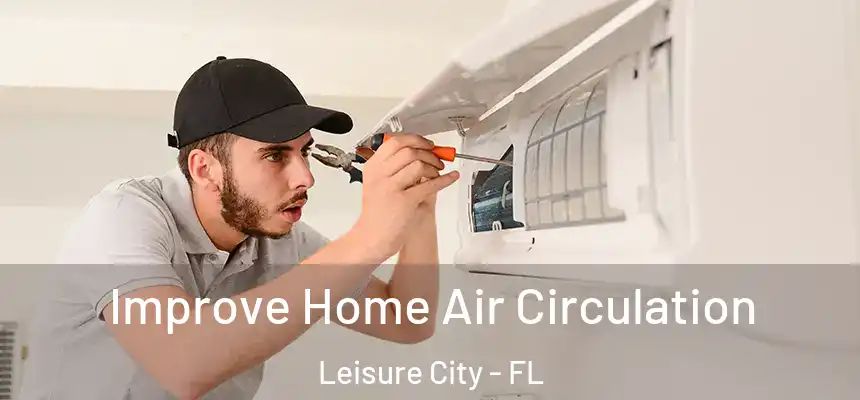 Improve Home Air Circulation Leisure City - FL