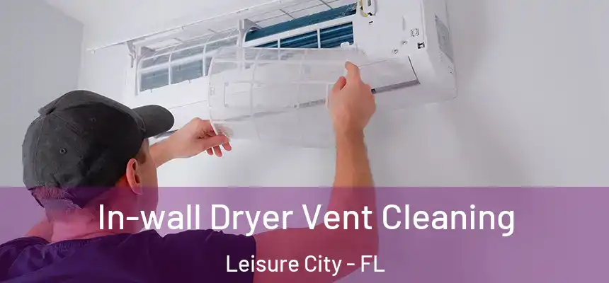  In-wall Dryer Vent Cleaning Leisure City - FL