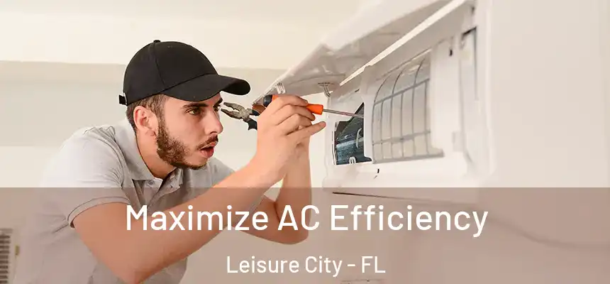  Maximize AC Efficiency Leisure City - FL