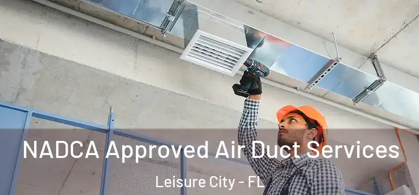  NADCA Approved Air Duct Services Leisure City - FL