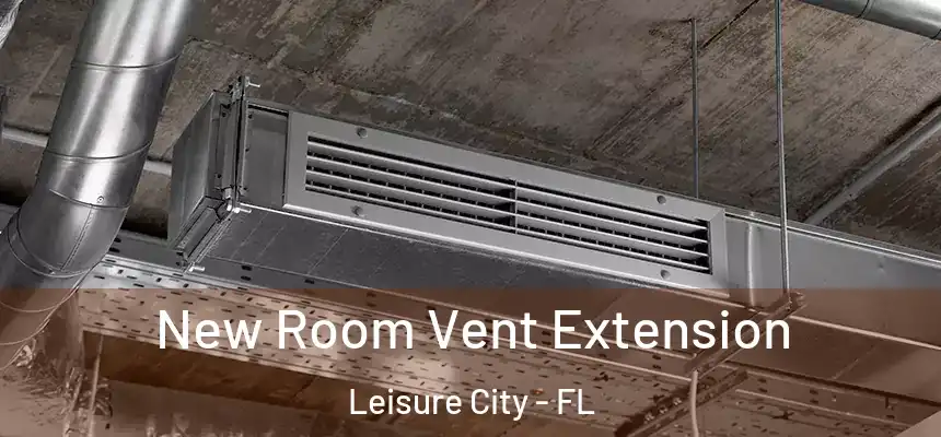  New Room Vent Extension Leisure City - FL