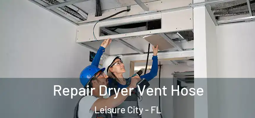  Repair Dryer Vent Hose Leisure City - FL