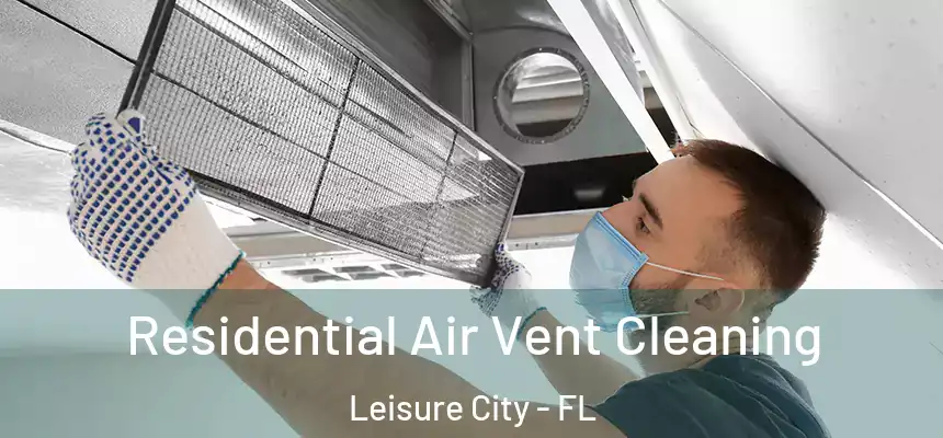 Residential Air Vent Cleaning Leisure City - FL