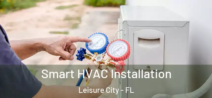 Smart HVAC Installation Leisure City - FL