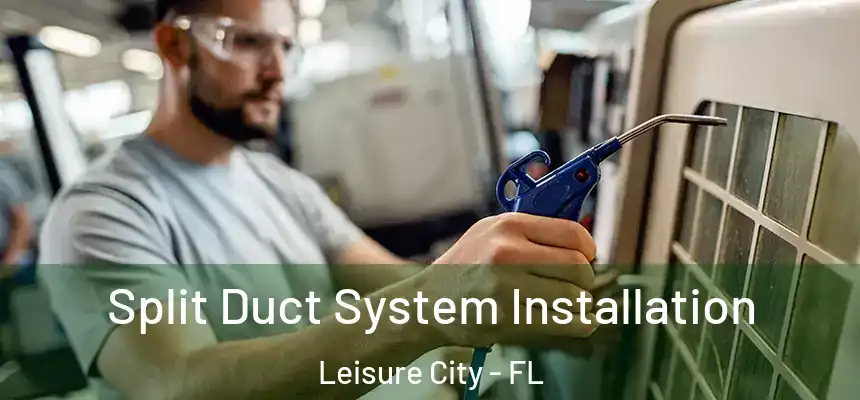  Split Duct System Installation Leisure City - FL