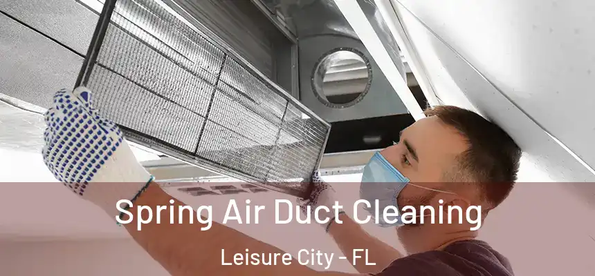  Spring Air Duct Cleaning Leisure City - FL