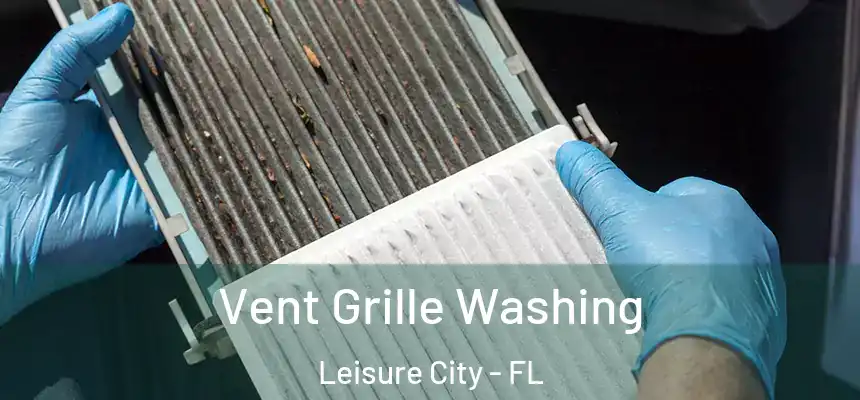 Vent Grille Washing Leisure City - FL