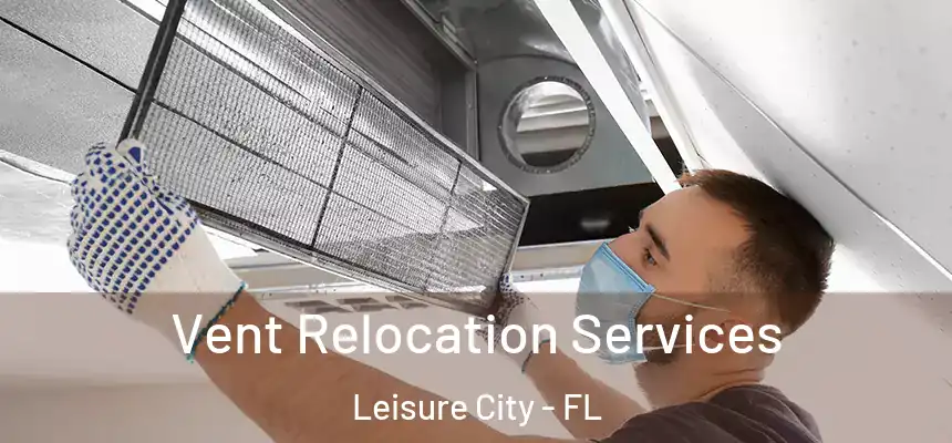 Vent Relocation Services Leisure City - FL