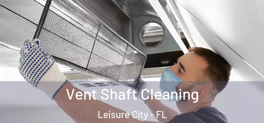  Vent Shaft Cleaning Leisure City - FL