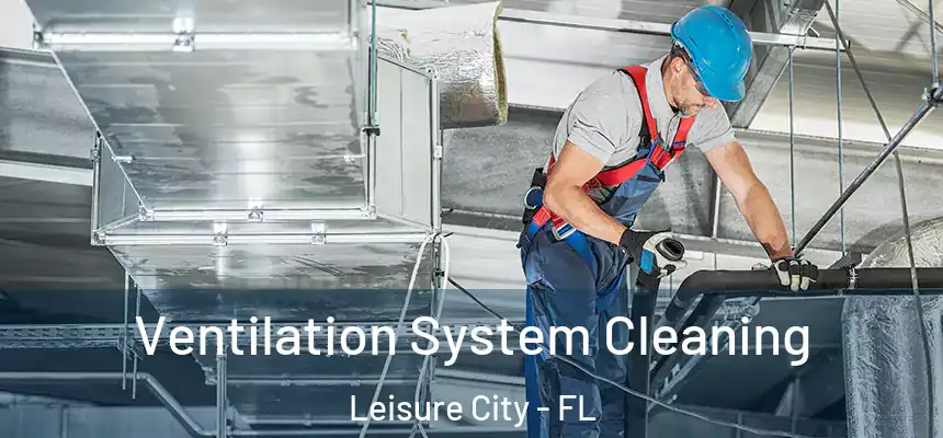  Ventilation System Cleaning Leisure City - FL